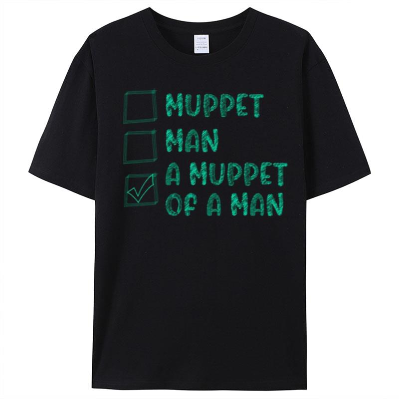 Choices Man Or Muppe T-Shirt Unisex