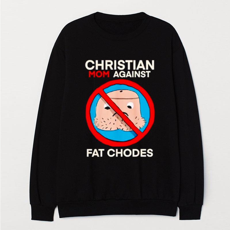 Christian Mom Against Fat Chodes T-Shirt Unisex