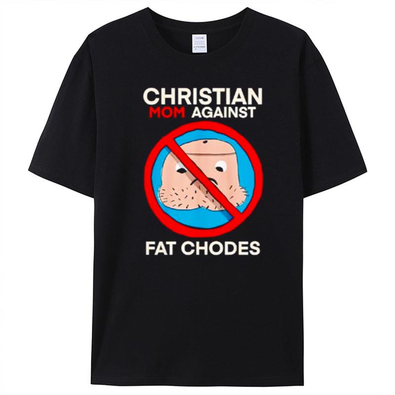 Christian Mom Against Fat Chodes T-Shirt Unisex