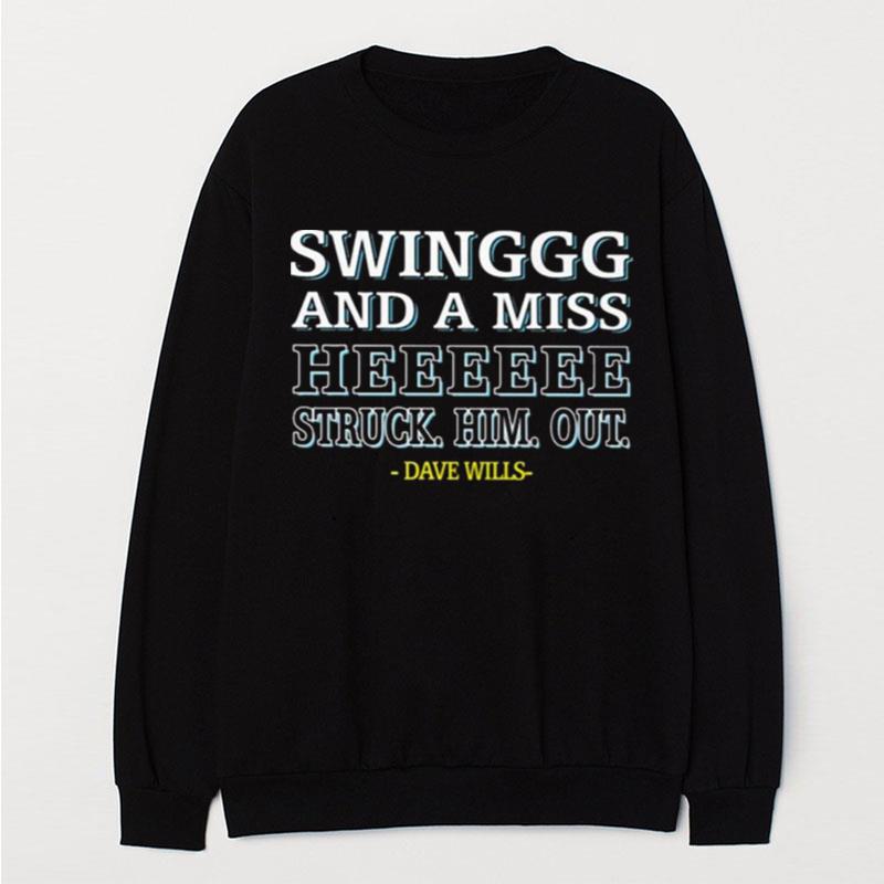 Dave Wills Swing And A Miss He Struck Him Out T-Shirt Unisex