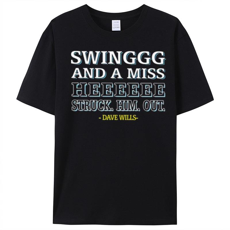 Dave Wills Swing And A Miss He Struck Him Out T-Shirt Unisex