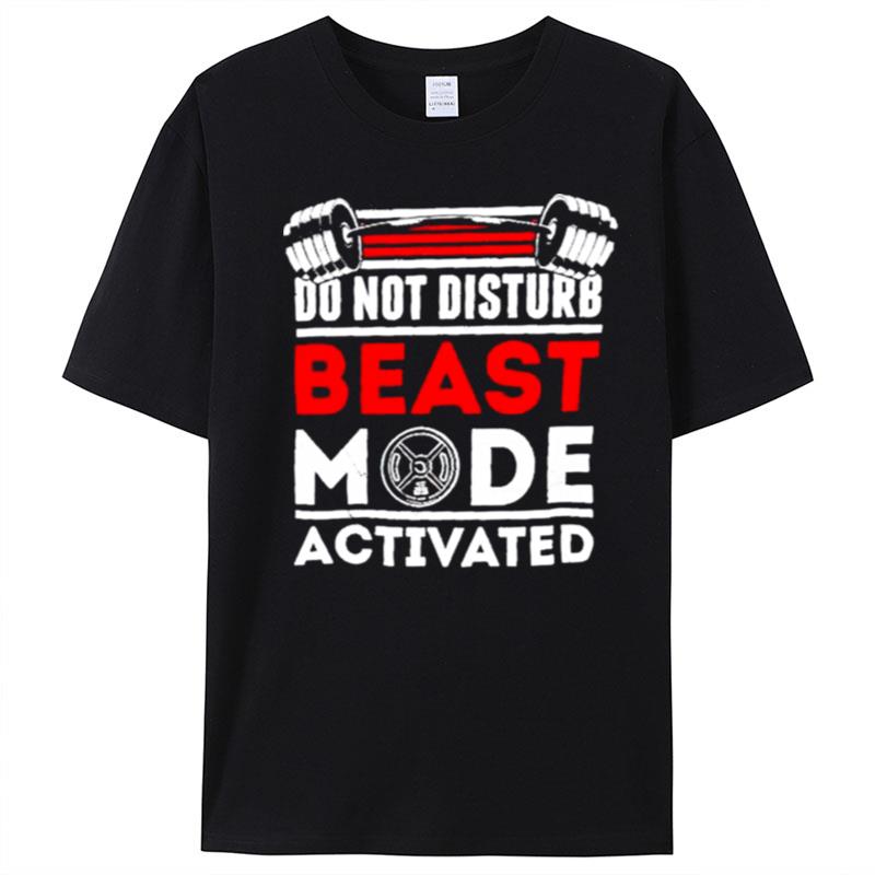 Do Not Disturb Beast Mode Activated T-Shirt Unisex