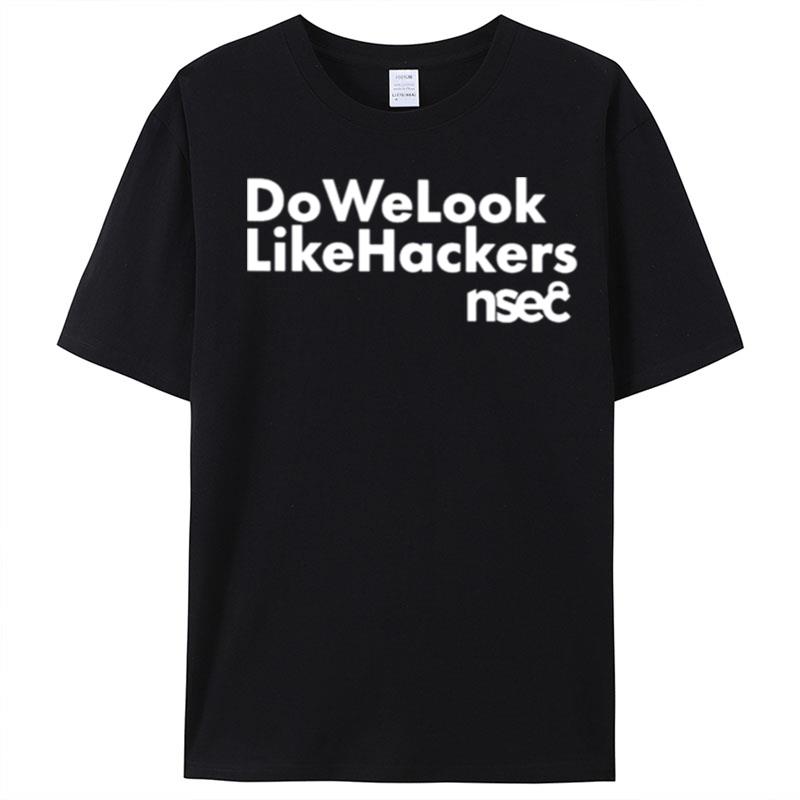 Do We Look Like Hackers T-Shirt Unisex