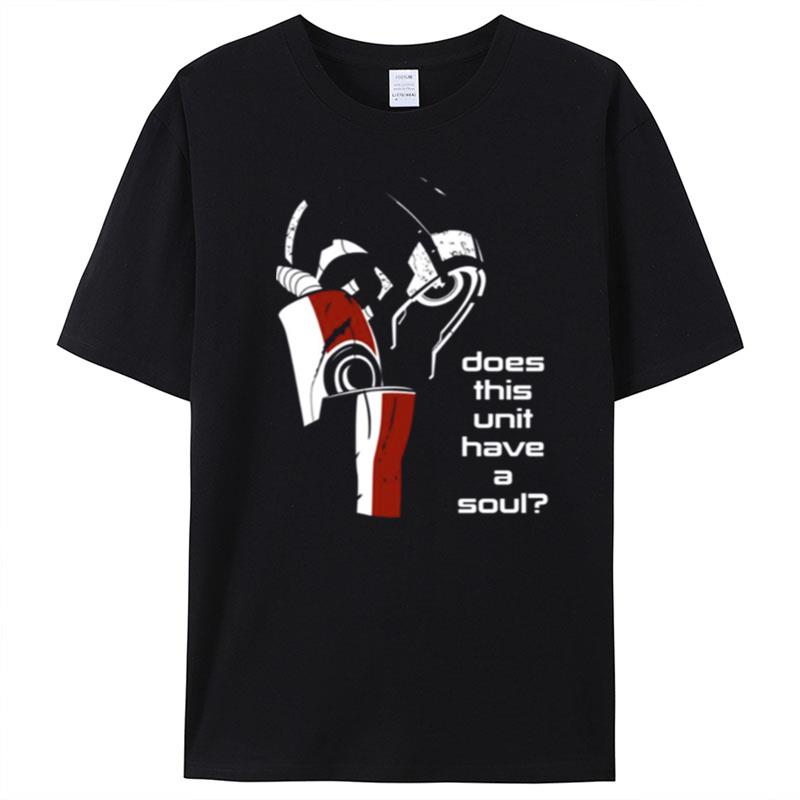 Does This Unit Have A Soul Mass Effec T-Shirt Unisex