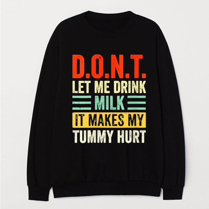 Dont Let Me Drink Milk It Makes My Tummy Hurt Vintage T-Shirt Unisex