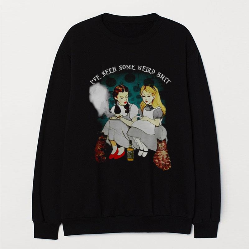 Dorothy And Alice I've Seen Some Weird Shi T-Shirt Unisex