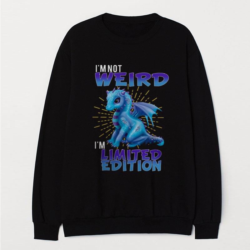 Dragon I'm Not Weird I'm Limited Edition T-Shirt Unisex