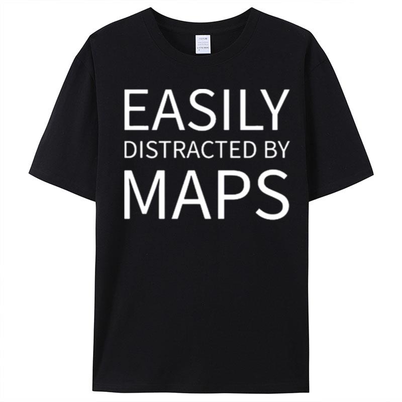 Easily Distracted By Maps T-Shirt Unisex