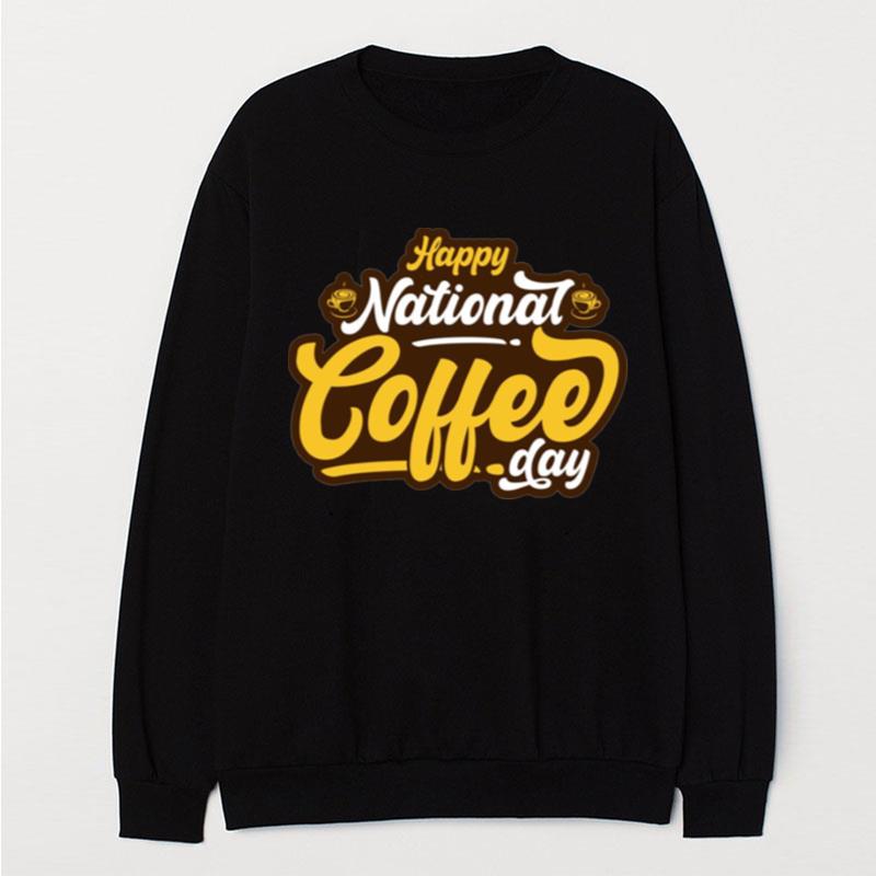 Every Day Should Be National Coffee T-Shirt Unisex