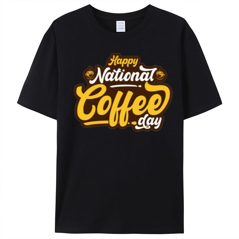 Every Day Should Be National Coffee T-Shirt Unisex