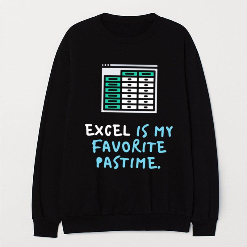 Excel Is My Favourite Pastime T-Shirt Unisex