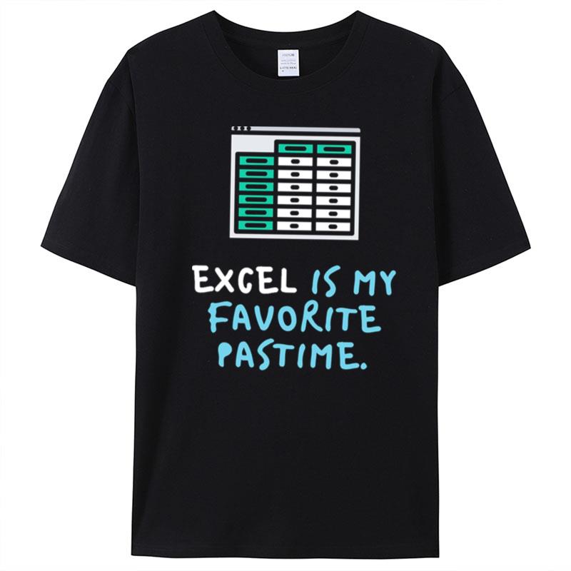 Excel Is My Favourite Pastime T-Shirt Unisex