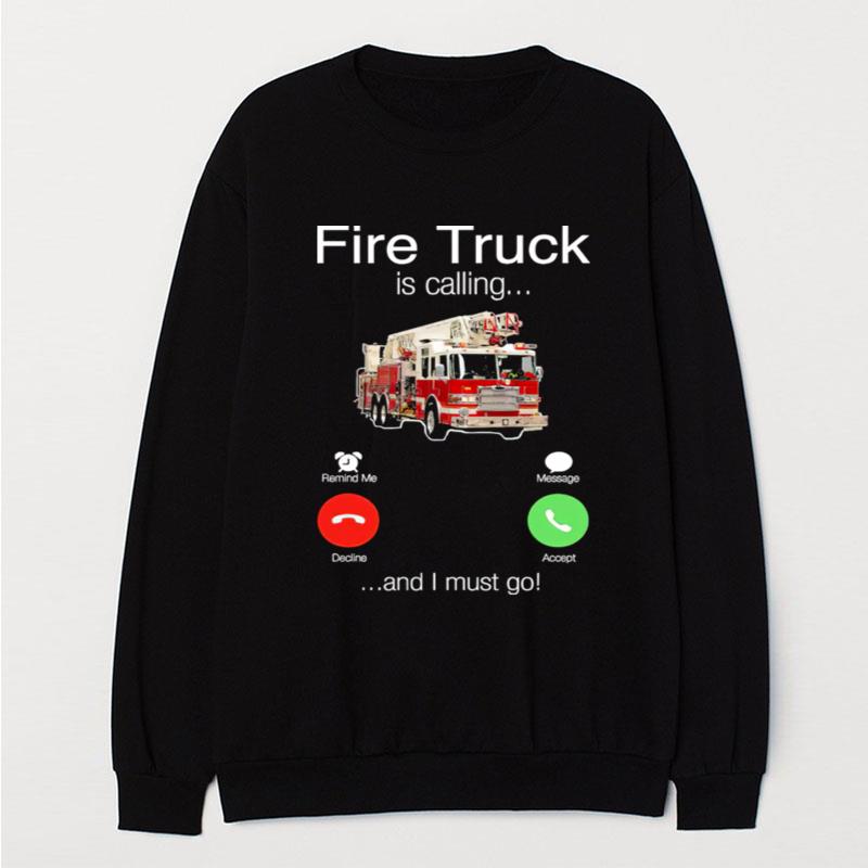 Fire Truck Is Calling And I Must Go T-Shirt Unisex