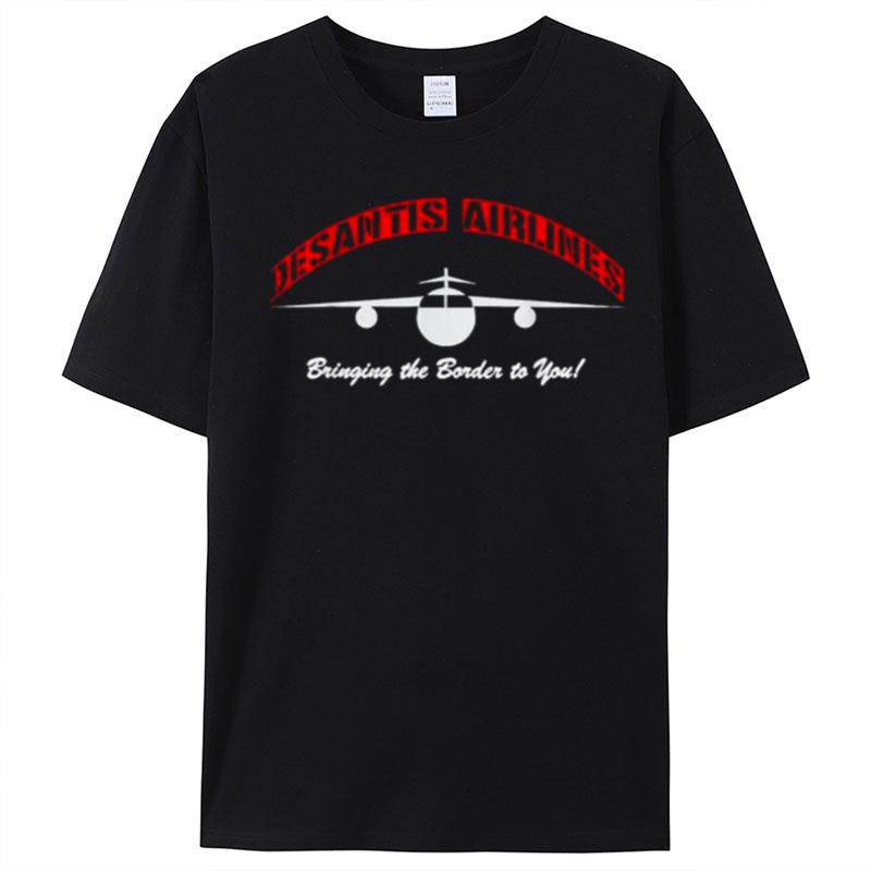 Florida Desantis Airlines Bringing The Border To You Desantis 2024 T-Shirt Unisex