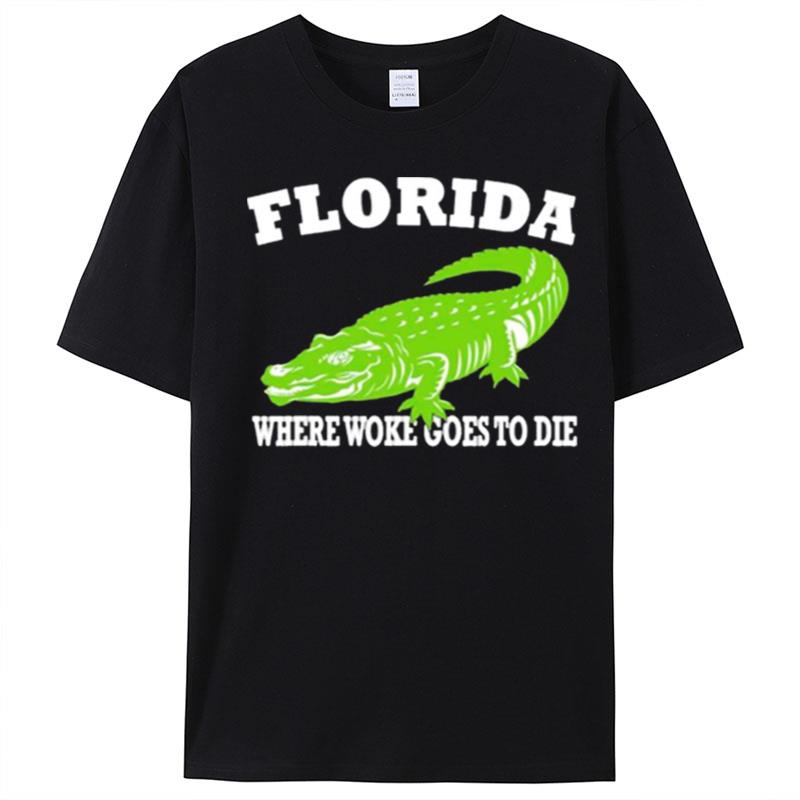 Florida Is Where Woke Goes To Die Desantis T-Shirt Unisex