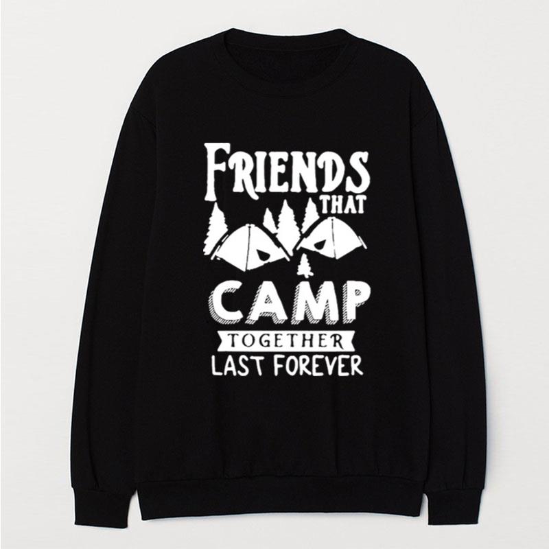 Friends That Camp Together Last Forever T-Shirt Unisex