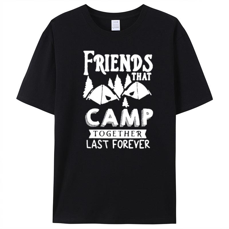 Friends That Camp Together Last Forever T-Shirt Unisex