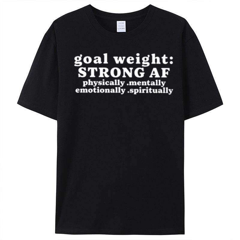 Goal Weight Strong Af T-Shirt Unisex