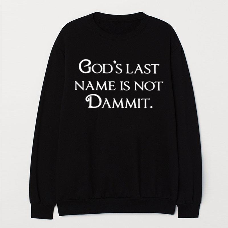 God's Last Name Is Not Dammit T-Shirt Unisex