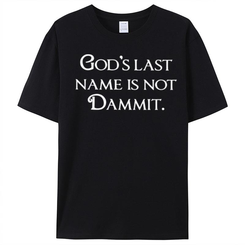 God's Last Name Is Not Dammit T-Shirt Unisex