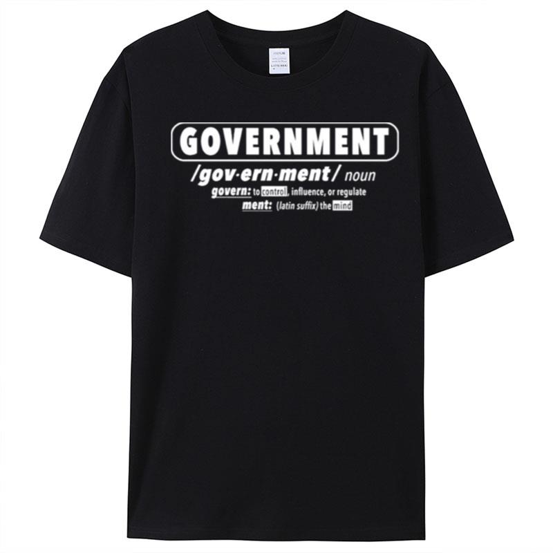 Government Govern To Control Influence T-Shirt Unisex