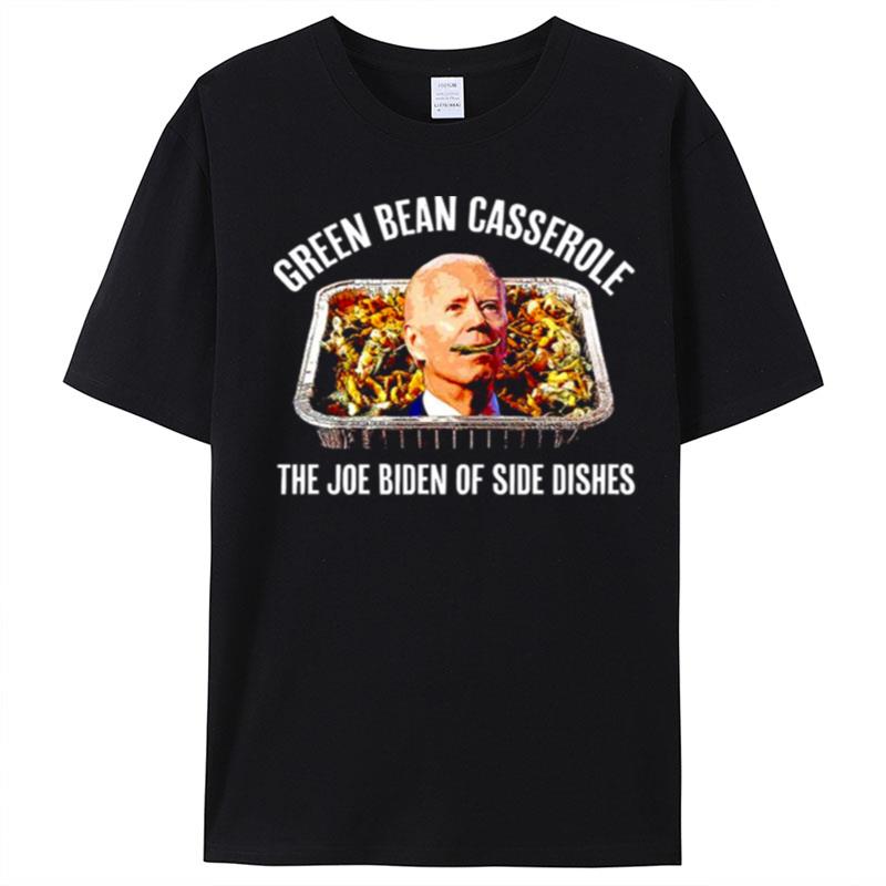 Green Bean Casserole The Joe Biden Of Side Dishes T-Shirt Unisex