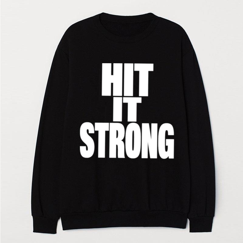 Hit It Strong T-Shirt Unisex