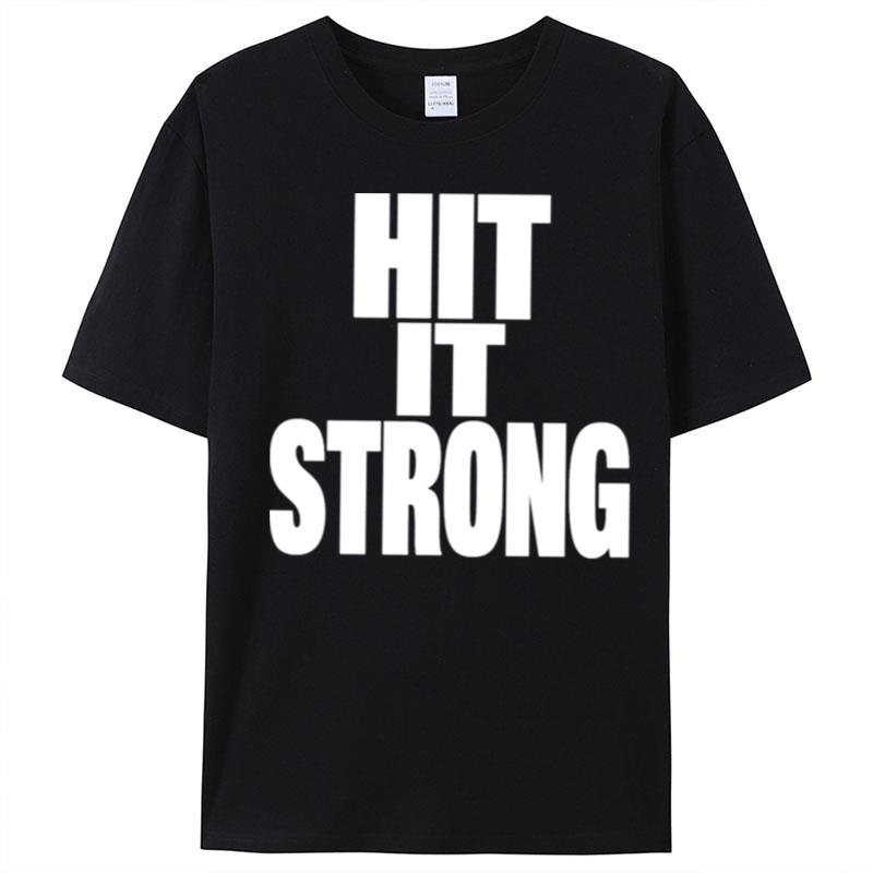 Hit It Strong T-Shirt Unisex