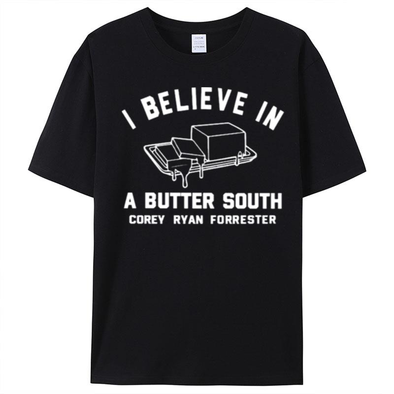 I Believe In Butter South Corey Ryan Forrester T-Shirt Unisex