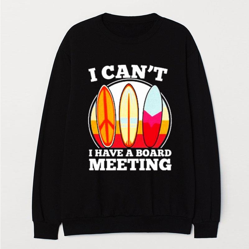 I Can't I Have A Board Meeting T-Shirt Unisex