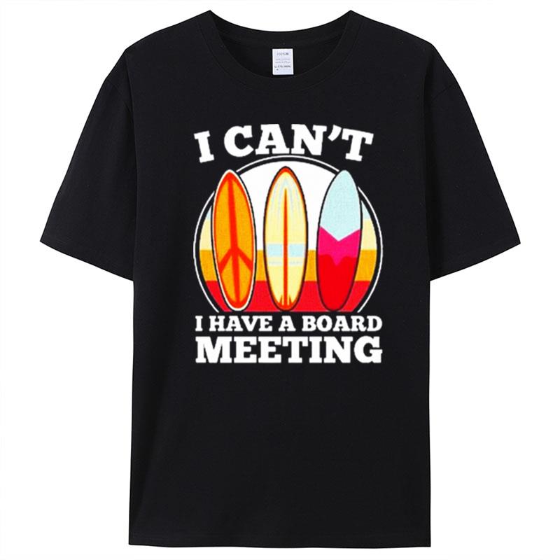 I Can't I Have A Board Meeting T-Shirt Unisex