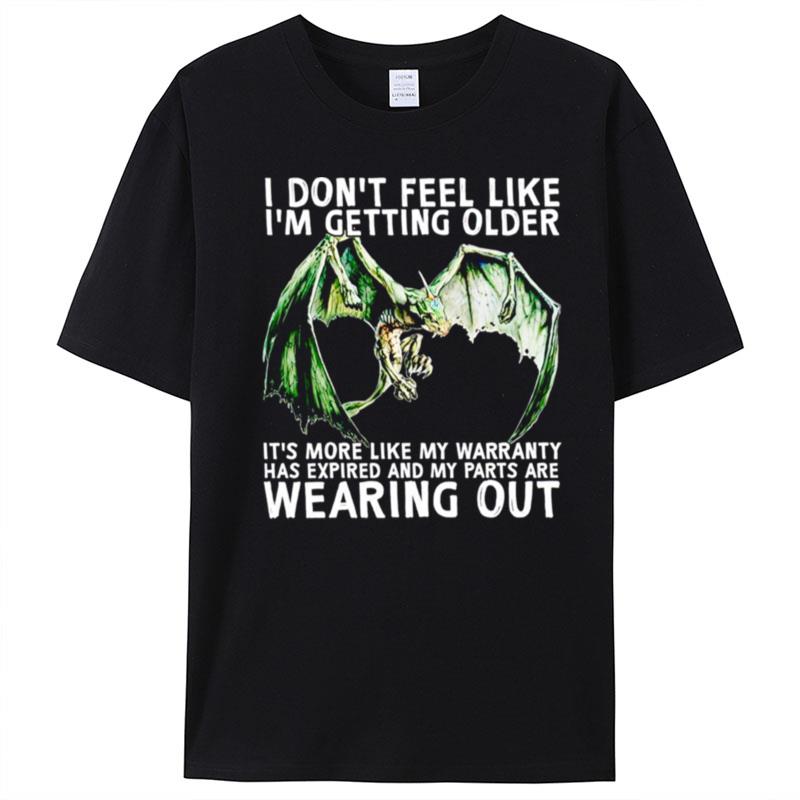 I Don't Feel Like I'm Getting Older It's More Like My Warranty T-Shirt Unisex