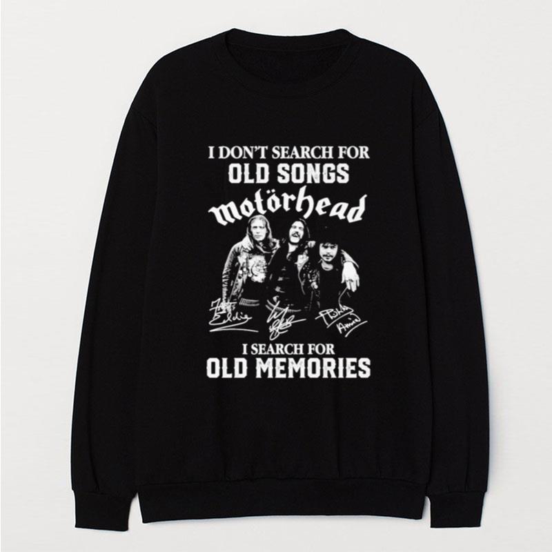 I Don't Search For Old Songs Motorhead I Search For Old Memories Signatures T-Shirt Unisex