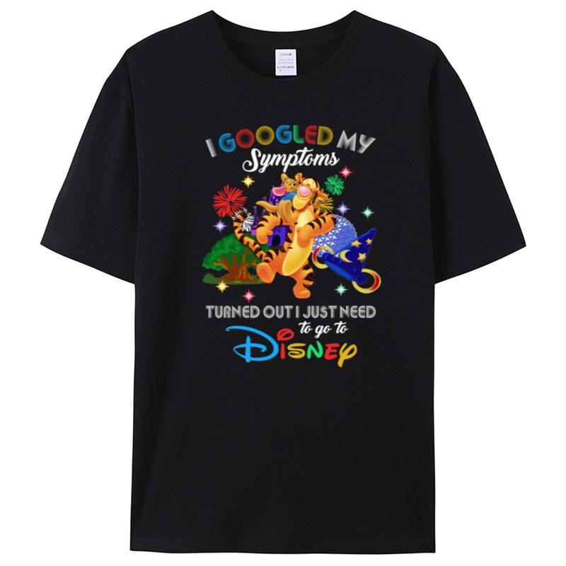 I Googled My Symptoms Turned Out I Just Need To Go To Disney Tigger T-Shirt Unisex