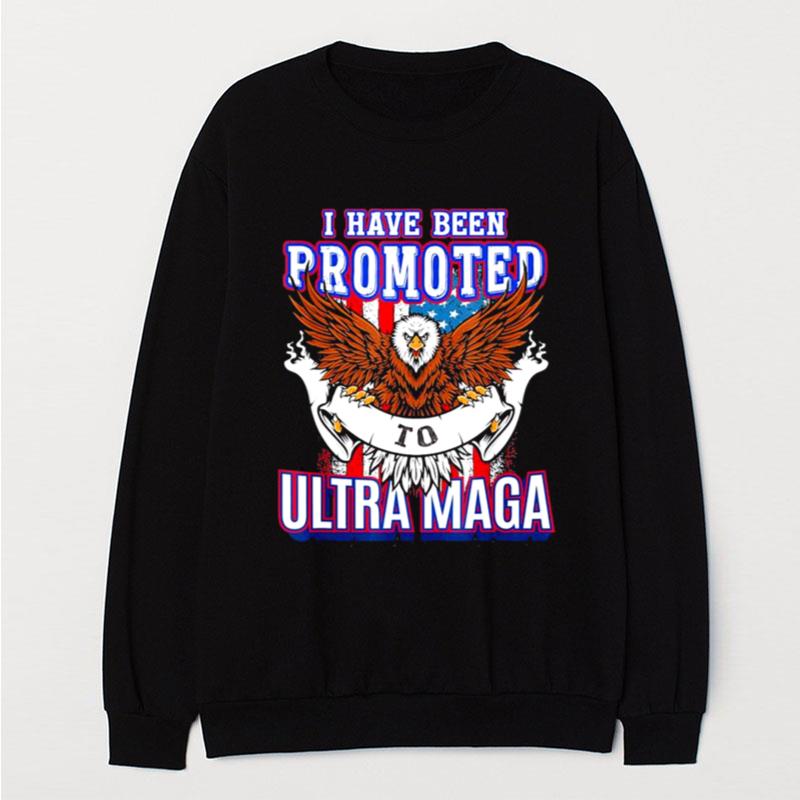 I Have Been Promoted To Ultra Maga T-Shirt Unisex