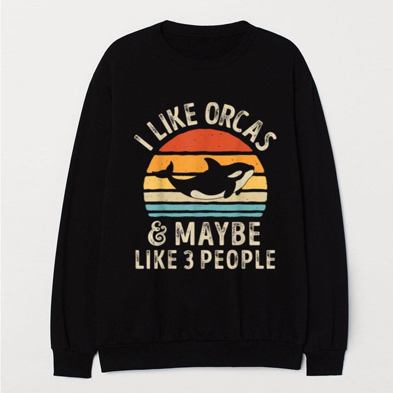 I Like Orcas And Maybe 3 People Orca Killer Whale Retro Men T-Shirt Unisex