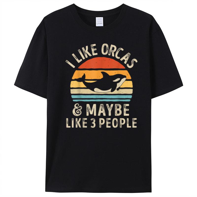 I Like Orcas And Maybe 3 People Orca Killer Whale Retro Men T-Shirt Unisex