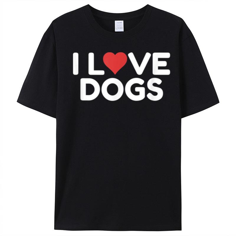 I Love Dogs T-Shirt Unisex