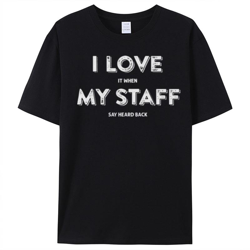 I Love My Staff Say Heard Back T-Shirt Unisex