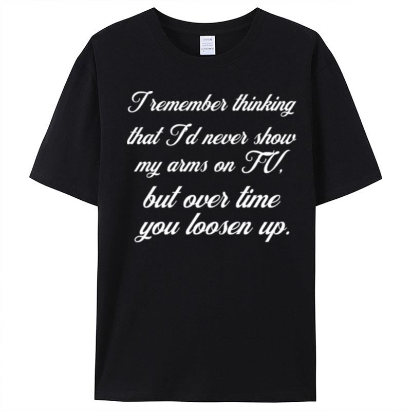 I Remember Thinking That I'D Never Show My Arms On Tv Megyn Kelly T-Shirt Unisex