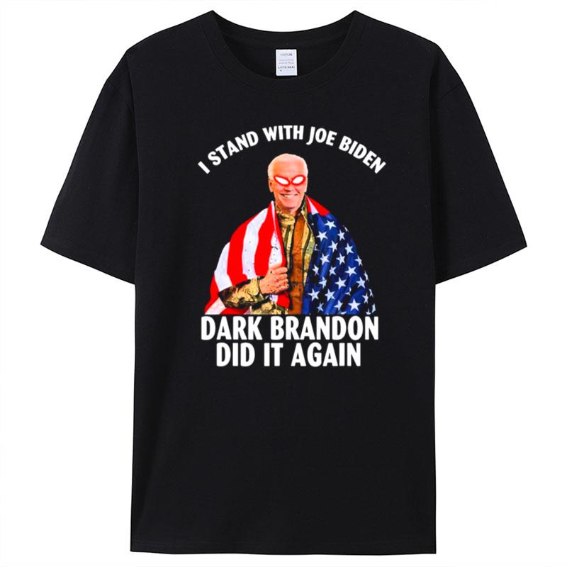 I Stand With Joe Biden Dark Brandon Did It Again American Flag T-Shirt Unisex