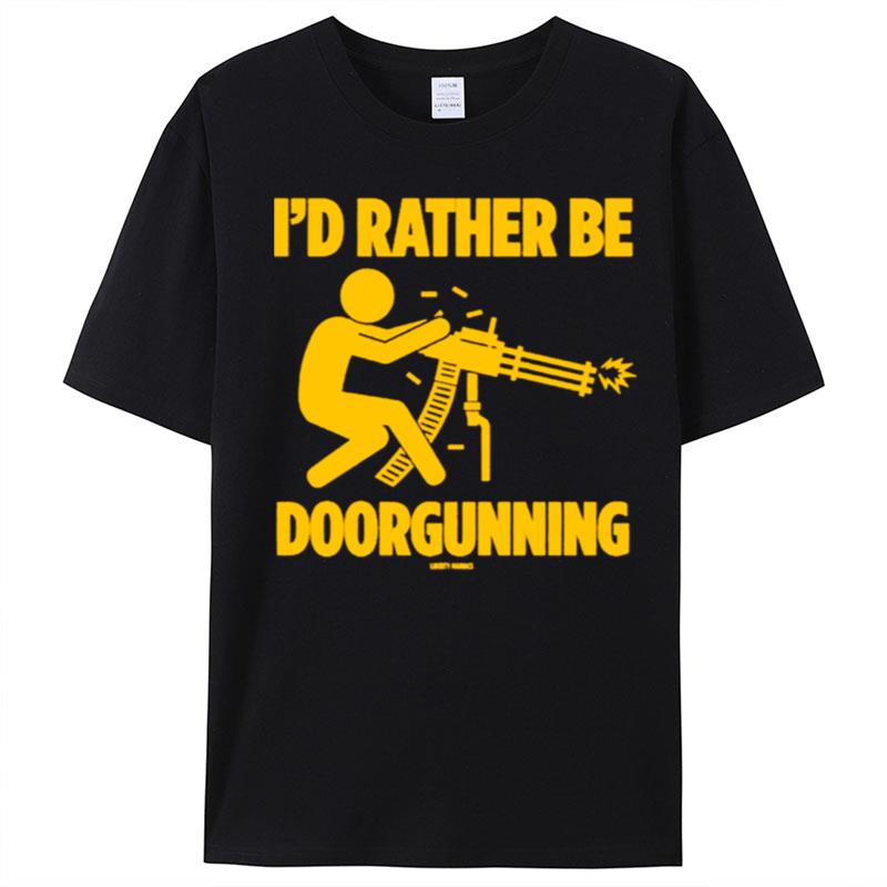 I'D Rather Be Doorgunning T-Shirt Unisex