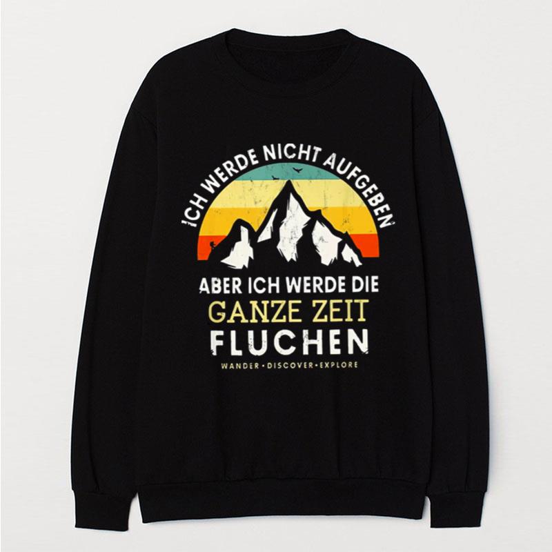 Ich Werde Nicht Aufgeben Aber Ich Werde Die Ganze Zeit Fluchen Vinatge T-Shirt Unisex