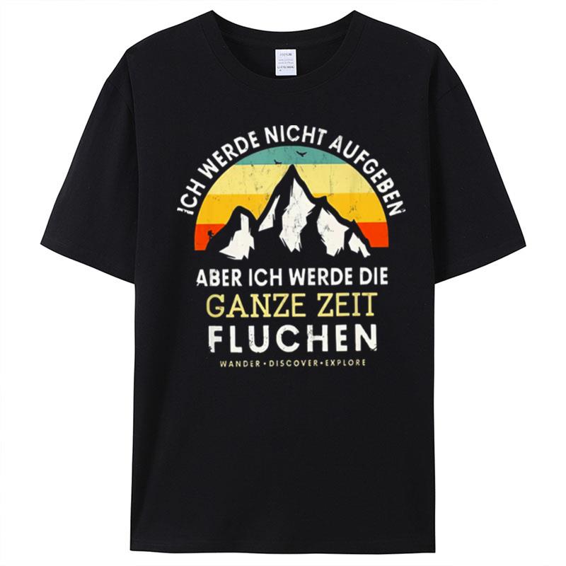 Ich Werde Nicht Aufgeben Aber Ich Werde Die Ganze Zeit Fluchen Vinatge T-Shirt Unisex