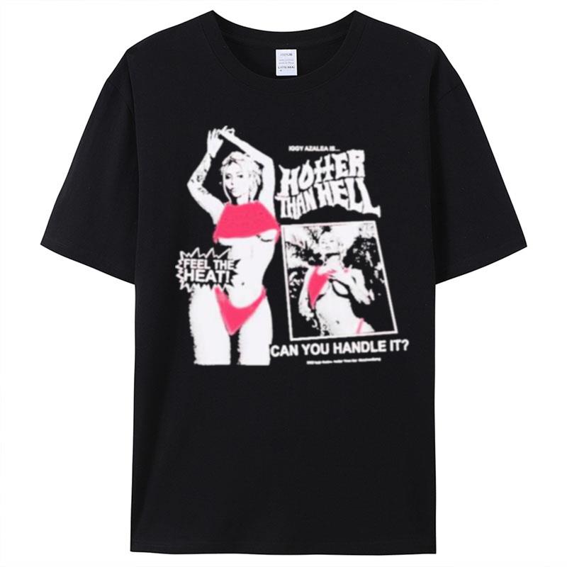 Iggy Azalea Is Hotter Than Hell T-Shirt Unisex