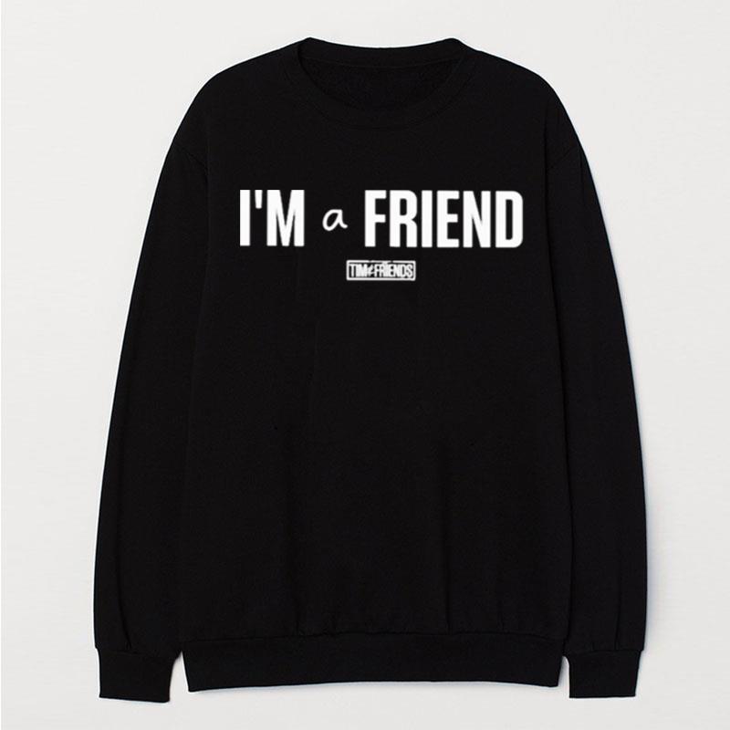 I'm A Friend Tim And Friends T-Shirt Unisex