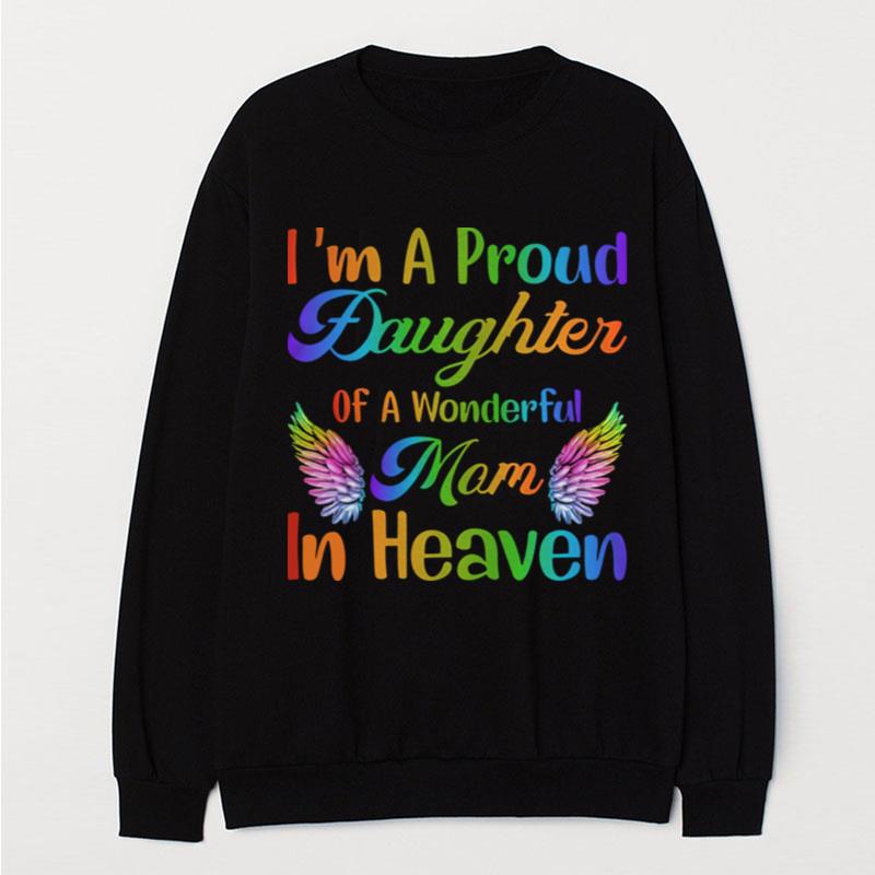 Im A Proud Daughter Of A Wonderful Mom In Heaven T-Shirt Unisex