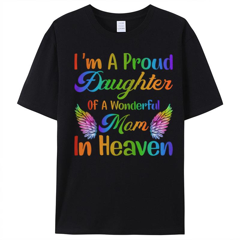 Im A Proud Daughter Of A Wonderful Mom In Heaven T-Shirt Unisex