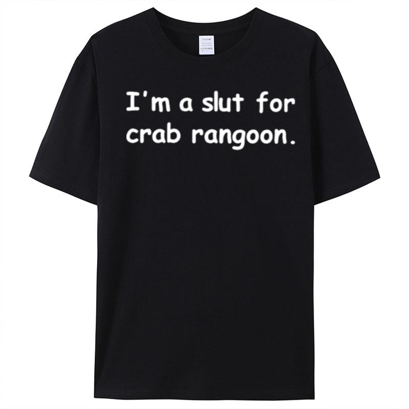 I'm A Slut For Crab Rangoon T-Shirt Unisex