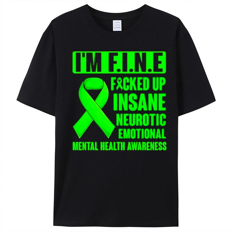 I'm Fine Fucked Up Insane Neurotic Emotional Funny Mental Health Awareness T-Shirt Unisex